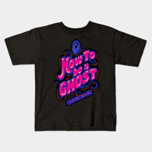 HOW TO BE A GHOST Kids T-Shirt